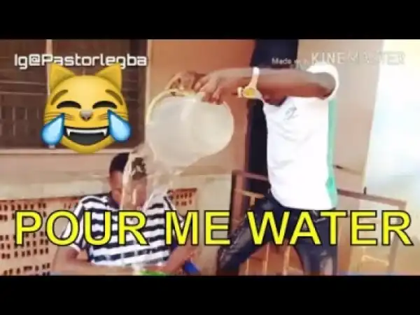 Video: POUR ME WATER  (COMEDY SKIT) | Latest 2018 Nigerian Comedy